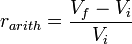 r_{arith}=\frac{V_f - V_i}{V_i}