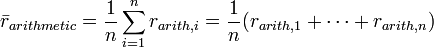 \bar{r}_{arithmetic} = \frac{1}{n}\sum_{i=1}^n r_{arith,i} = \frac{1}{n} (r_{arith,1}+\cdots+r_{arith,n})