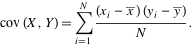  cov(X,Y)=sum_(i=1)^N((x_i-x^_)(y_i-y^_))/N. 