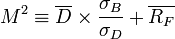 M^2 \equiv \overline{D} \times \frac {\sigma_B} {\sigma_D} + \overline{R_F}